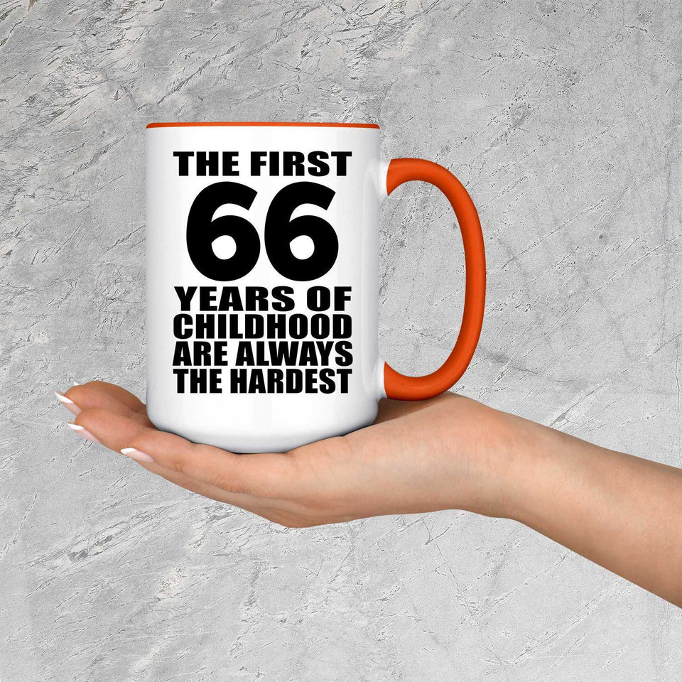 66th Birthday First 66 Years of Childhood Are The Hardest - 15oz Accent Mug Orange