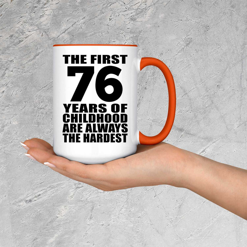 76th Birthday First 76 Years of Childhood Are The Hardest - 15oz Accent Mug Orange