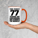 77th Birthday First 77 Years of Childhood Are The Hardest - 15oz Accent Mug Orange