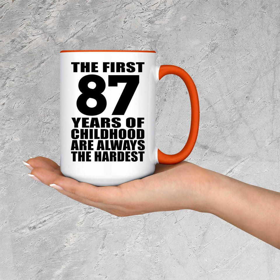 87th Birthday First 87 Years of Childhood Are The Hardest - 15oz Accent Mug Orange