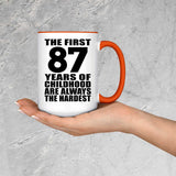 87th Birthday First 87 Years of Childhood Are The Hardest - 15oz Accent Mug Orange