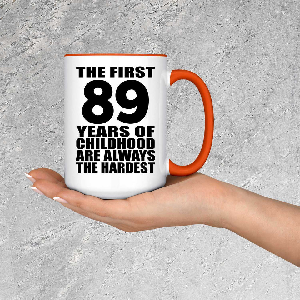 89th Birthday First 89 Years of Childhood Are The Hardest - 15oz Accent Mug Orange