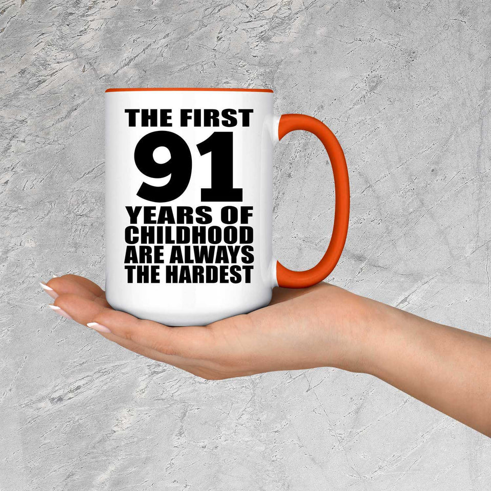 91st Birthday First 91 Years of Childhood Are The Hardest - 15oz Accent Mug Orange