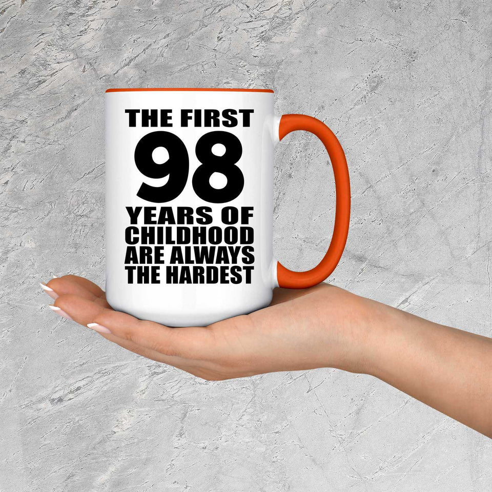 98th Birthday First 98 Years of Childhood Are The Hardest - 15oz Accent Mug Orange