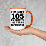 105th Birthday I'm Not 105 I'm 18 With 87 Years Experience - 15oz Accent Mug Orange