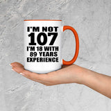 107th Birthday I'm Not 107 I'm 18 With 89 Years Experience - 15oz Accent Mug Orange