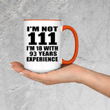 111th Birthday I'm Not 111 I'm 18 With 93 Years Experience - 15oz Accent Mug Orange