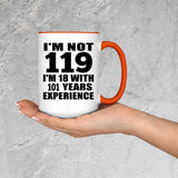 119th Birthday I'm Not 119 I'm 18 With 101 Years Experience - 15oz Accent Mug Orange