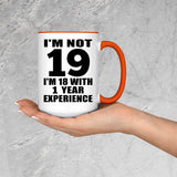 19th Birthday I'm Not 19 I'm 18 With 1 Year Experience - 15oz Accent Mug Orange