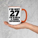 27th Birthday I'm Not 27 I'm 18 With 9 Years Experience - 15oz Accent Mug Orange