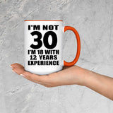 30th Birthday I'm Not 30 I'm 18 With 12 Years Experience - 15oz Accent Mug Orange