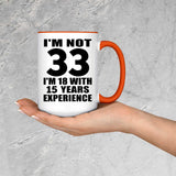 33rd Birthday I'm Not 33 I'm 18 With 15 Years Experience - 15oz Accent Mug Orange