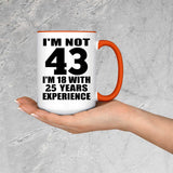 43rd Birthday I'm Not 43 I'm 18 With 25 Years Experience - 15oz Accent Mug Orange