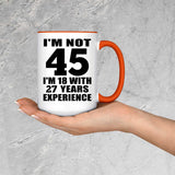 45th Birthday I'm Not 45 I'm 18 With 27 Years Experience - 15oz Accent Mug Orange