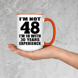 48th Birthday I'm Not 48 I'm 18 With 30 Years Experience - 15oz Accent Mug Orange