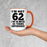 62nd Birthday I'm Not 62 I'm 18 With 44 Years Experience - 15oz Accent Mug Orange