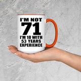 71st Birthday I'm Not 71 I'm 18 With 53 Years Experience - 15oz Accent Mug Orange