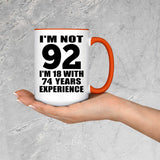 92nd Birthday I'm Not 92 I'm 18 With 74 Years Experience - 15oz Accent Mug Orange