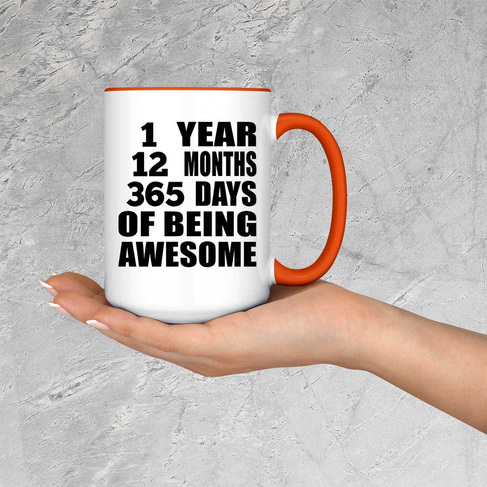 1st Birthday 1 Year 12 Months 365 Days Of Awesome - 15oz Accent Mug Orange