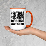 108th Birthday 108 Years 1296 Months 39447 Days Of Awesome - 15oz Accent Mug Orange