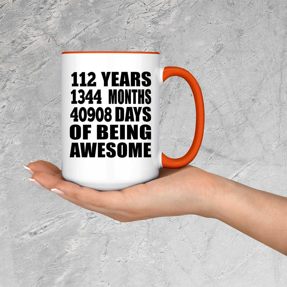 112th Birthday 112 Years 1344 Months 40908 Days Of Awesome - 15oz Accent Mug Orange