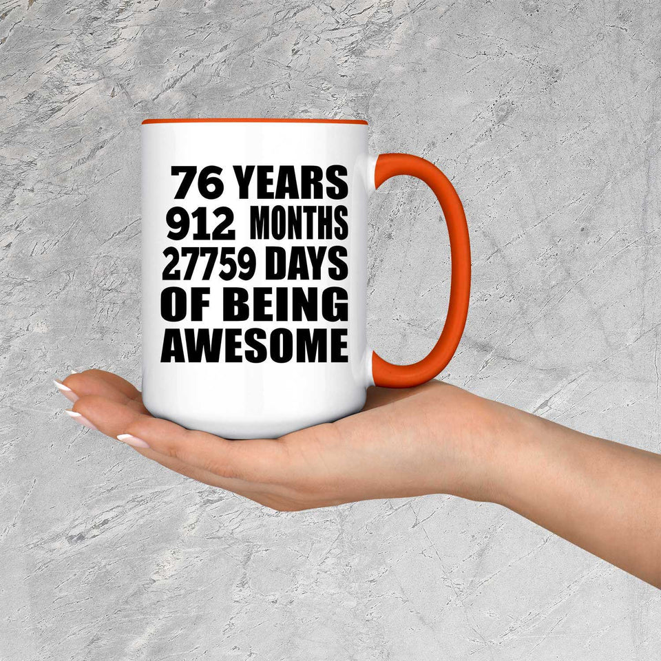 76th Birthday 76 Years 912 Months 27759 Days Of Awesome - 15oz Accent Mug Orange