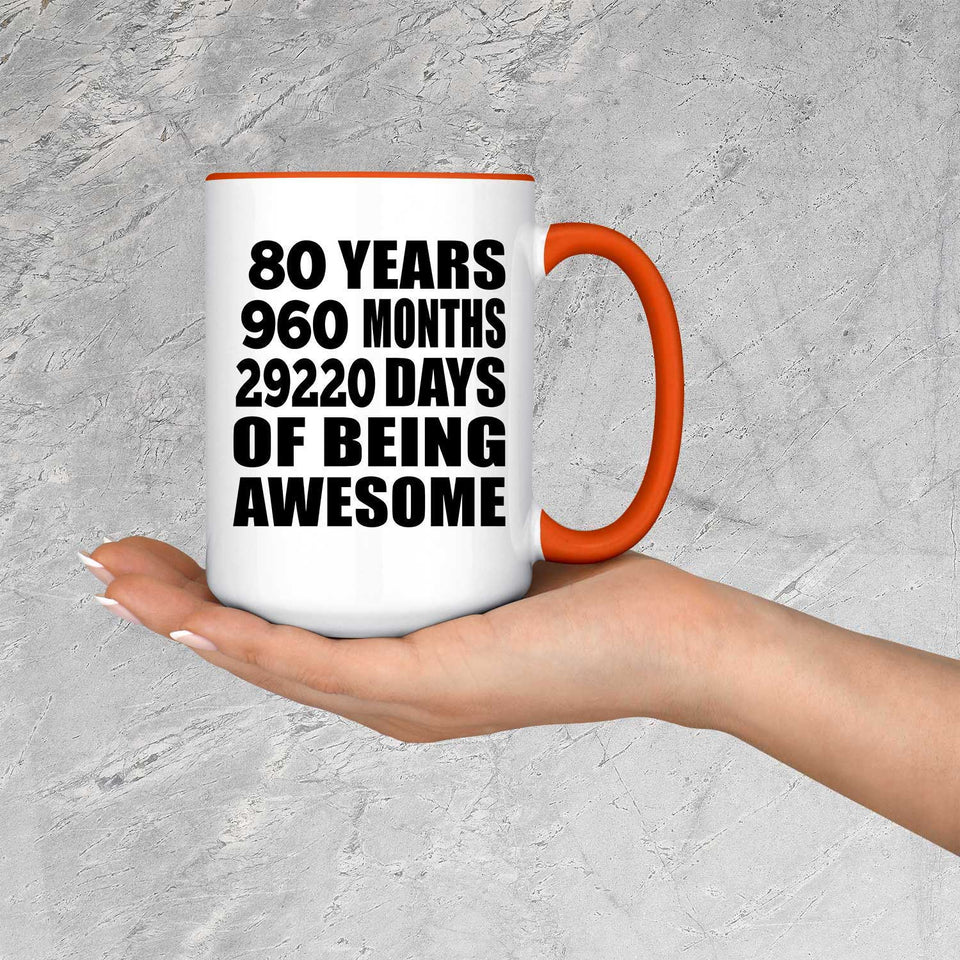 80th Birthday 80 Years 960 Months 29220 Days Of Awesome - 15oz Accent Mug Orange
