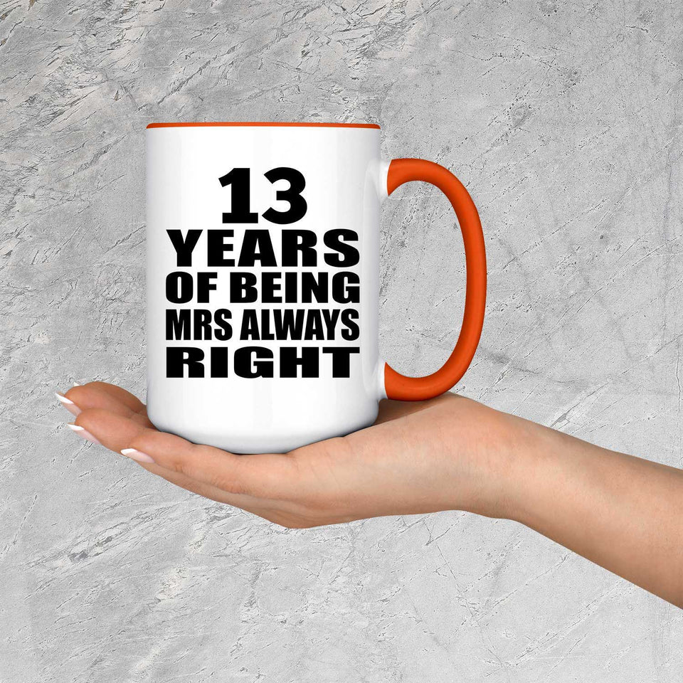 13th Anniversary 13 Years of Being Mrs Always Right - 15oz Accent Mug Orange