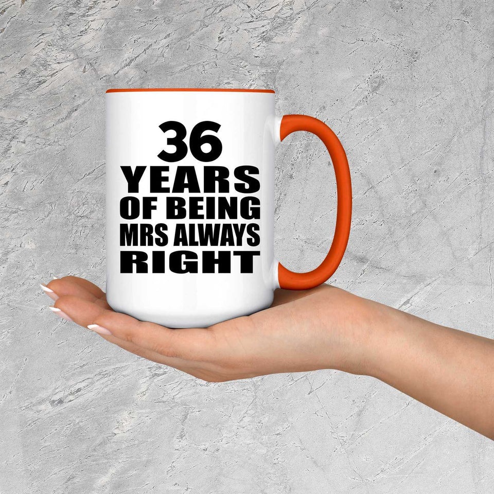 36th Anniversary 36 Years of Being Mrs Always Right - 15oz Accent Mug Orange