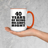 40th Anniversary 40 Years of Being Mrs Always Right - 15oz Accent Mug Orange