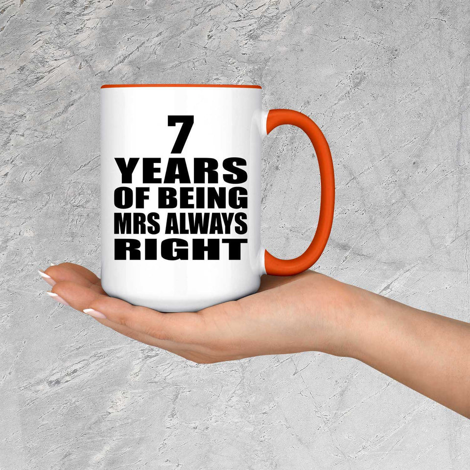 7th Anniversary 7 Years of Being Mrs Always Right - 15oz Accent Mug Orange