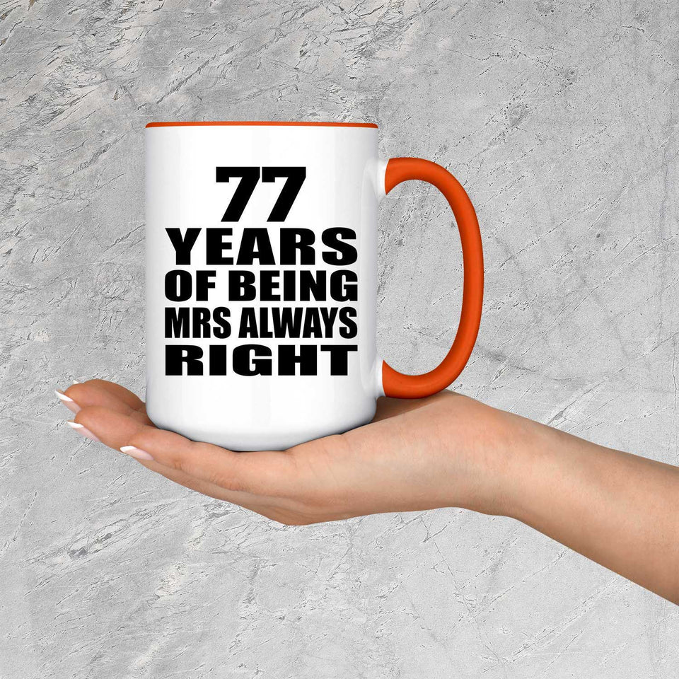 77th Anniversary 77 Years of Being Mrs Always Right - 15oz Accent Mug Orange