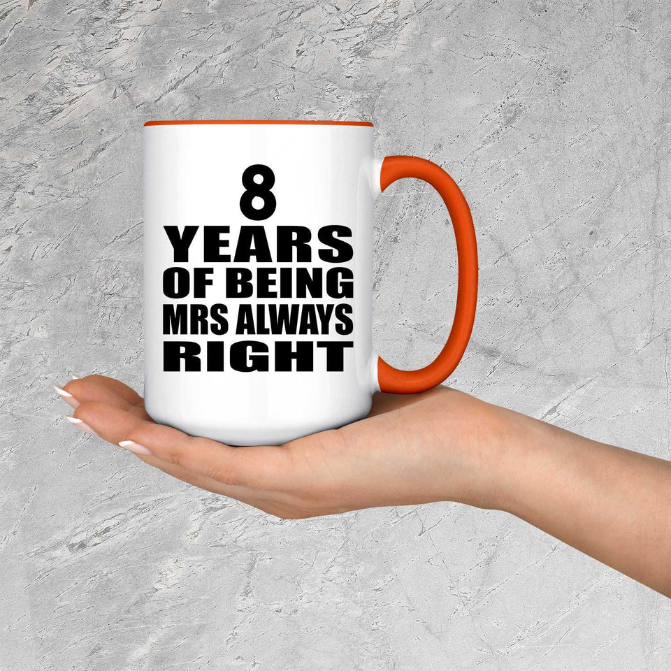 8th Anniversary 8 Years of Being Mrs Always Right - 15oz Accent Mug Orange