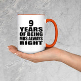9th Anniversary 9 Years of Being Mrs Always Right - 15oz Accent Mug Orange