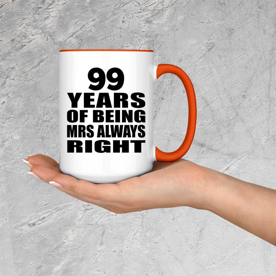 99th Anniversary 99 Years of Being Mrs Always Right - 15oz Accent Mug Orange