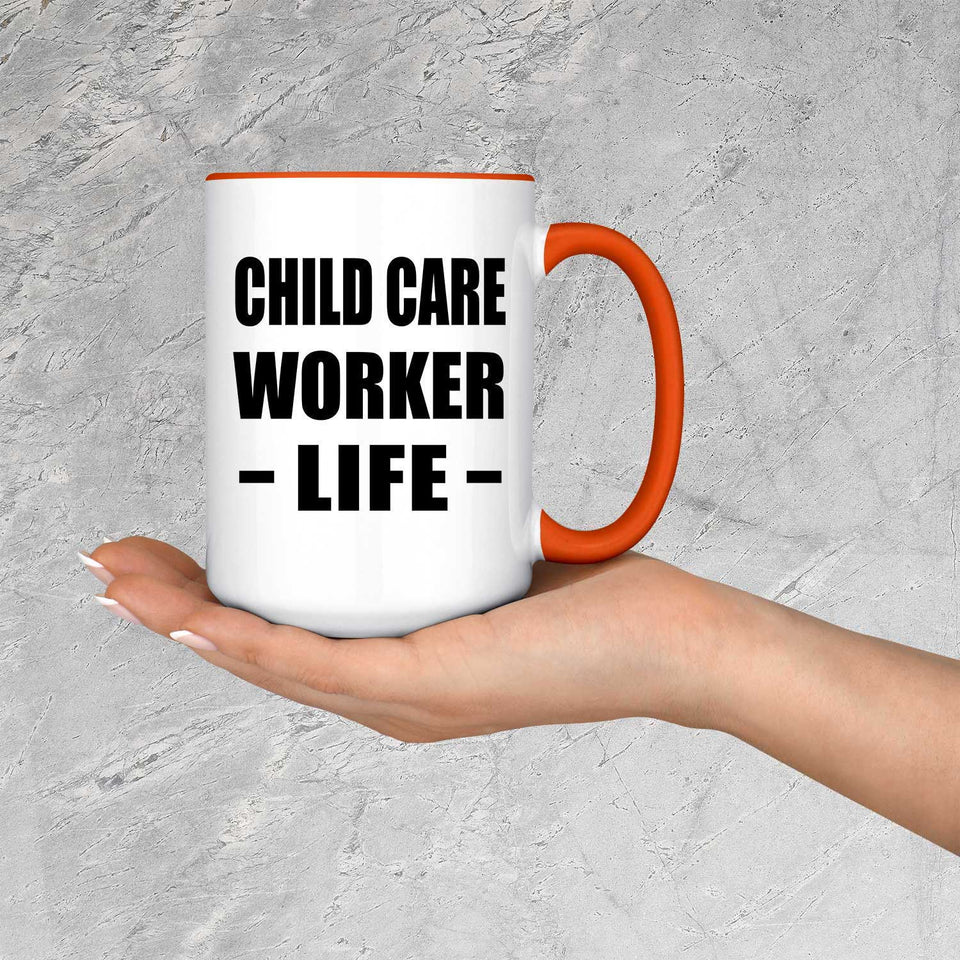 Child Care Worker Life - 15oz Accent Mug Orange