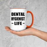 Dental Hygienist Life - 15oz Accent Mug Orange