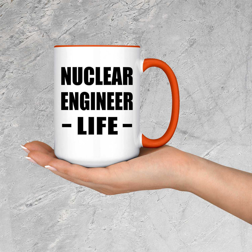 Nuclear Engineer Life - 15oz Accent Mug Orange