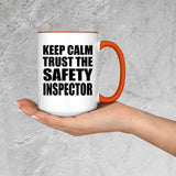 Keep Calm and Trust The Safety Inspector - 15oz Accent Mug Orange