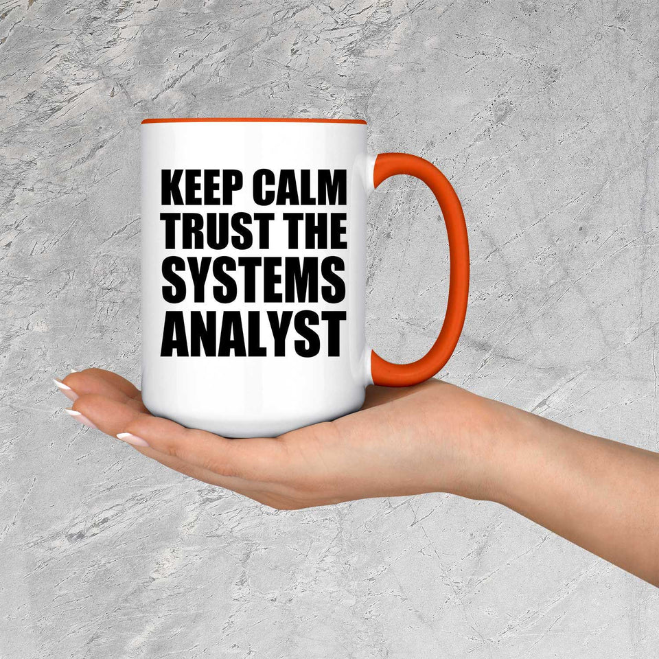 Keep Calm and Trust The Systems Analyst - 15oz Accent Mug Orange