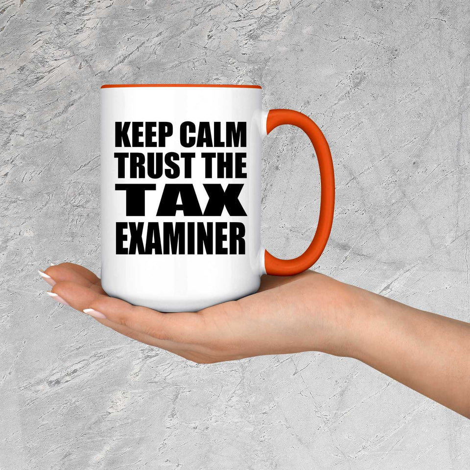 Keep Calm and Trust The Tax Examiner - 15oz Accent Mug Orange