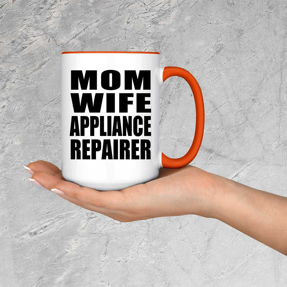 Mom Wife Appliance Repairer - 15oz Accent Mug Orange