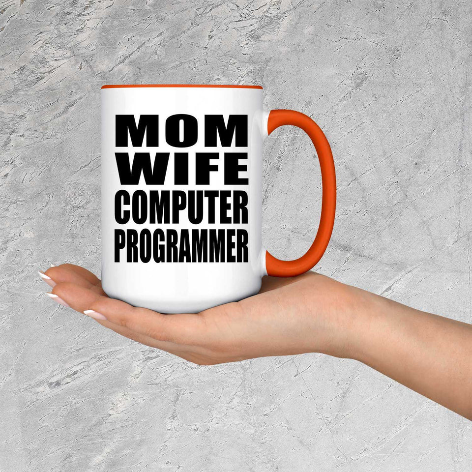 Mom Wife Computer Programmer - 15oz Accent Mug Orange