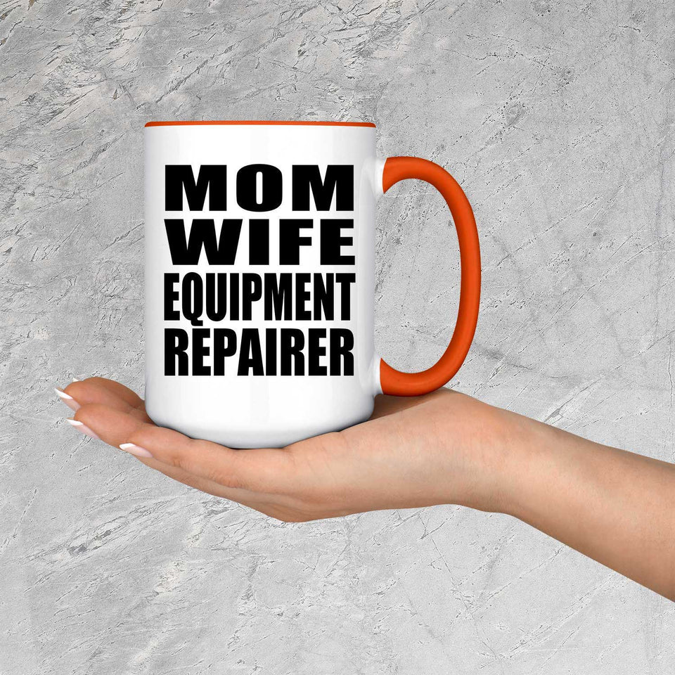 Mom Wife Equipment Repairer - 15oz Accent Mug Orange
