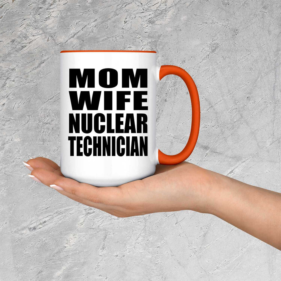 Mom Wife Nuclear Technician - 15oz Accent Mug Orange