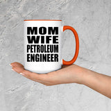 Mom Wife Petroleum Engineer - 15oz Accent Mug Orange