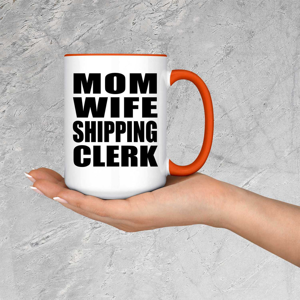Mom Wife Shipping Clerk - 15oz Accent Mug Orange