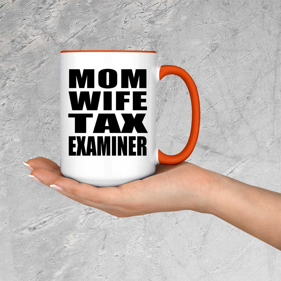 Mom Wife Tax Examiner - 15oz Accent Mug Orange
