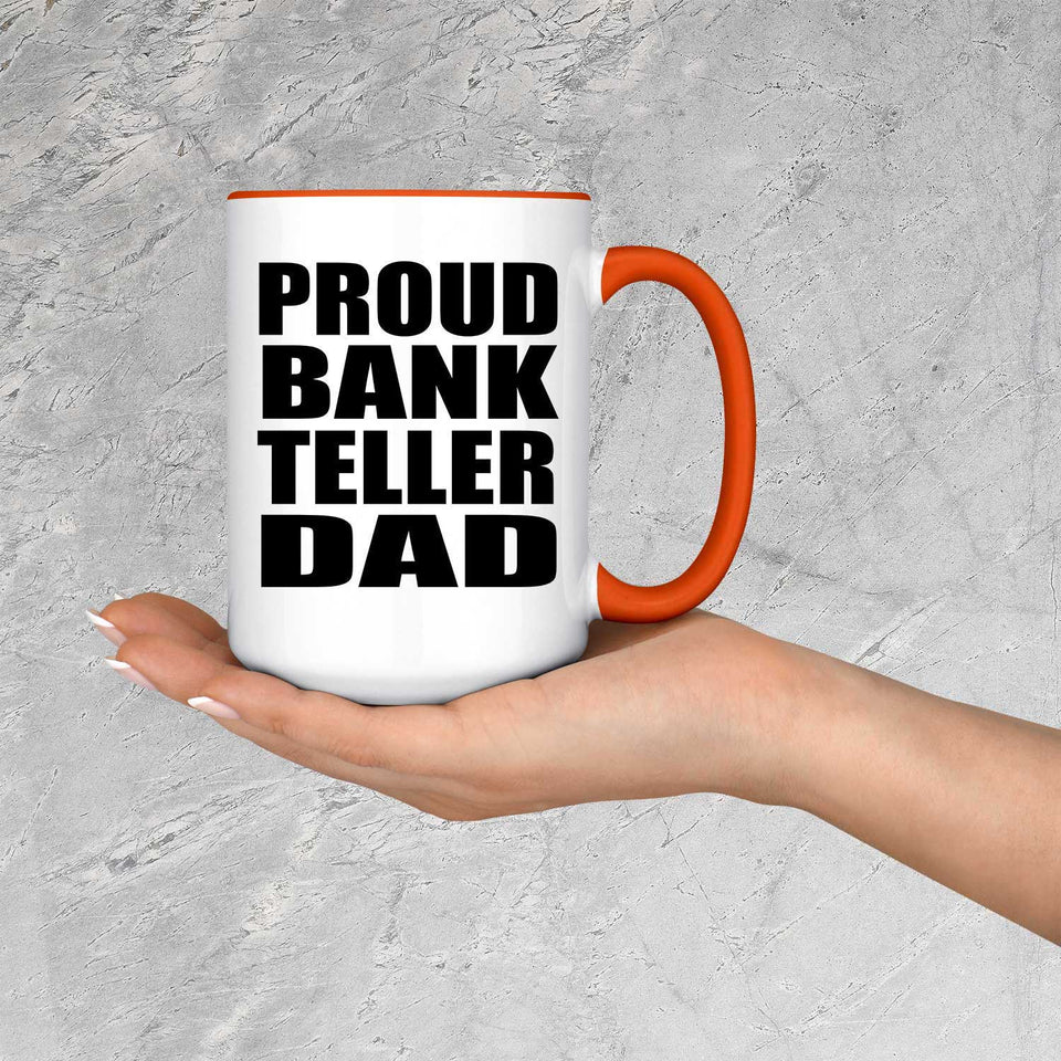 Proud Bank Teller Dad - 15oz Accent Mug Orange