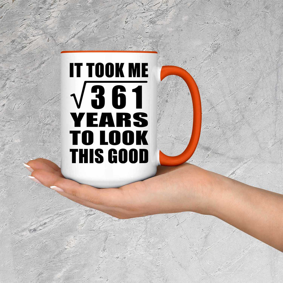 19th Birthday Took Square Root of 361 Years To Look Good - 15oz Accent Mug Orange